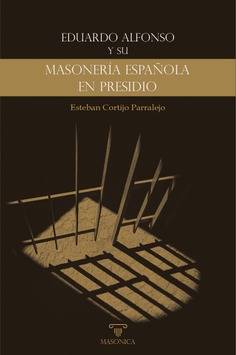 Eduardo Alfonso y su «Masonería española en presidio»