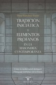 Tradición iniciática y elementos profanos en la masonería contemporánea