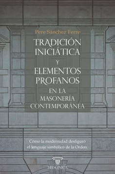 Tradición iniciática y elementos profanos en la masonería contemporánea Tradición iniciática y elementos profanos en la masonería contemporánea