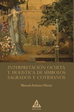 Interpretación oculta y holística de símbolos sagrados y cotidianos