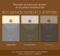 Manuales de instrucción general de los grados simbólicos del Rito Escocés Antiguo y Aceptado