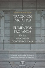 Tradición iniciática y elementos profanos en la masonería contemporánea