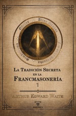 La tradición secreta en la francmasonería (Volumen I)