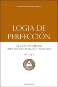 Logia de Perfección. Grados inefables del Rito Escocés Antiguo y Aceptado 